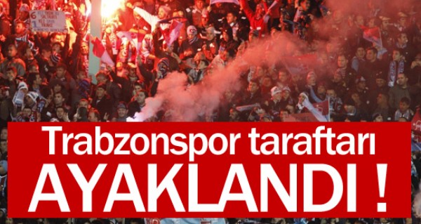 Trabzonspor taraftar ayakland!